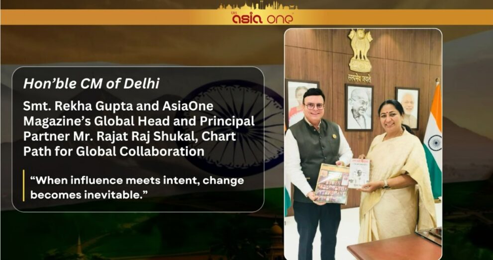 Hon’ble CM of Delhi, Smt. Rekha Gupta and AsiaOne Magazine’s Global Head and Principal Partner, Mr. Rajat Raj Shukal, Chart Path for Global Collaboration